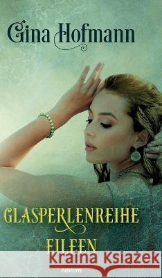 Glasperlenreihe: Eileen Gina Hofmann   9783991301165 Novum Premium - książka
