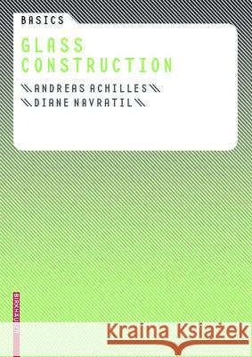 Glass Construction Andreas Achilles Diane Navratil 9783764388515 Birkhauser Basel - książka