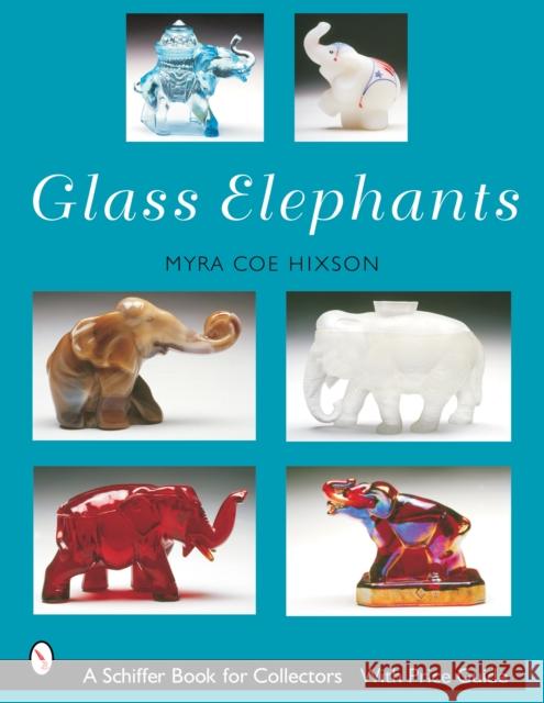 Glass Elephants Myra Coe-Hixson 9780764319358 Schiffer Publishing - książka