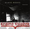 Glass House Margaret Morton 9780271024639 Pennsylvania State University Press