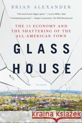 Glass House: The 1% Economy and the Shattering of the All-American Town Brian Alexander 9781250165770 Picador USA - książka