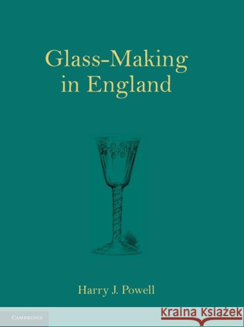Glass-Making in England Harry J. Powell 9781107689664 Cambridge University Press - książka