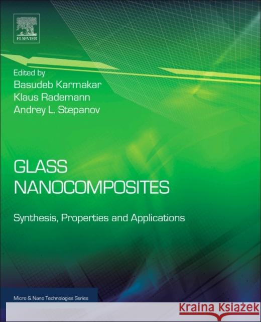 Glass Nanocomposites: Synthesis, Properties and Applications Karmakar, Basudeb Rademann, Klaus Stepanov, Andrey 9780323393096 Elsevier Science - książka