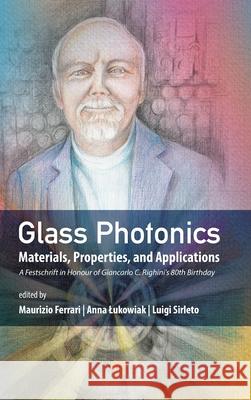 Glass Photonics: Materials, Properties, and Applications Luigi Sirleto 9789815129601 Jenny Stanford Publishing - książka