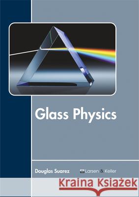 Glass Physics Douglas Suarez 9781635491364 Larsen and Keller Education - książka