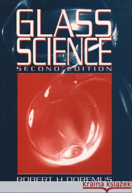 Glass Science R. H. Doremus Robert H. Doremus Doremus 9780471891741 Wiley-Interscience - książka