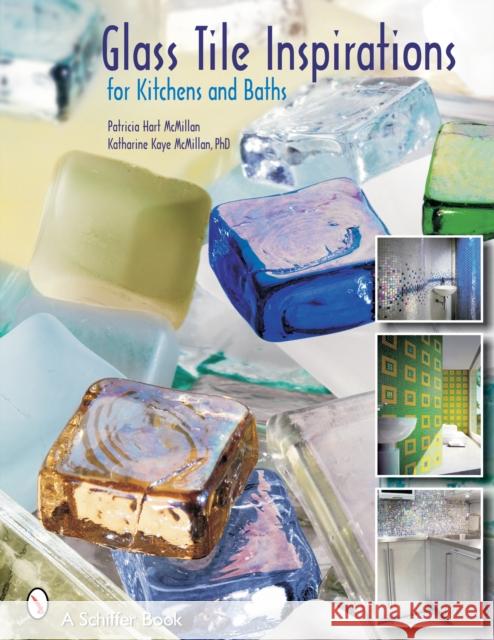 Glass Tile Inspirations for Kitchens and Baths Patricia H. McMillan 9780764325090 Schiffer Publishing - książka