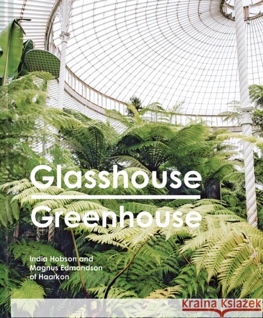 Glasshouse Greenhouse: Haarkon's world tour of amazing botanical spaces Magnus Edmondson 9781911595694 HarperCollins Publishers - książka