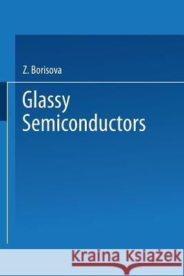 Glassy Semiconductors Z. Borisova 9781475708530 Springer - książka