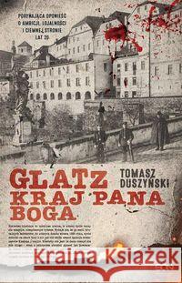 Glatz. Kraj Pana Boga Duszyński Tomasz 9788381297561 Sine Qua Non - książka