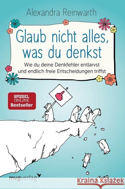 Glaub nicht alles, was du denkst : Wie du deine Denkfehler entlarvst und endlich freie Entscheidungen triffst Reinwarth, Alexandra 9783747400432 mvg Verlag - książka