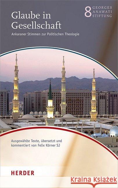 Glaube in Gesellschaft : Ankaraner Stimmen zur Politischen Theologie. Ausgewählte Texte, übersetzt und kommentiert Körner, Felix 9783451384844 Herder, Freiburg - książka