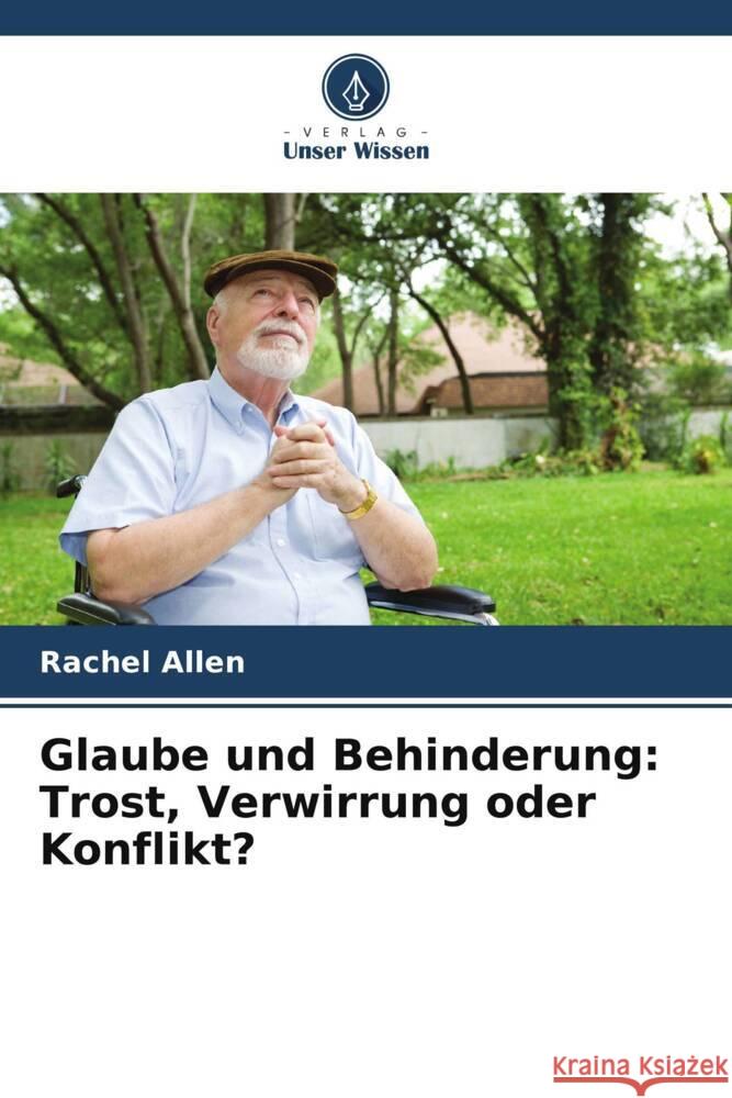 Glaube und Behinderung: Trost, Verwirrung oder Konflikt? Allen, Rachel 9786208580933 Verlag Unser Wissen - książka