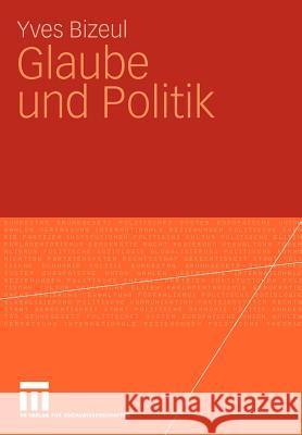 Glaube Und Politik Bizeul, Yves   9783531168647 VS Verlag - książka