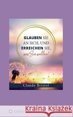 Glauben Sie an sich, und erreichen Sie, was Sie wollen Claude Bristol 9783746990187 Tredition Gmbh - książka