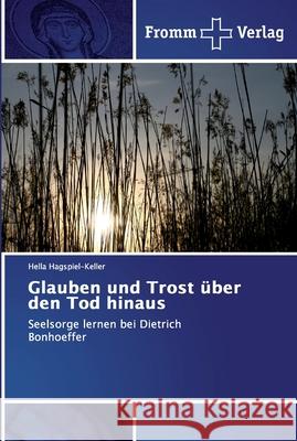 Glauben und Trost über den Tod hinaus Hagspiel-Keller, Hella 9786138352921 Fromm Verlag - książka