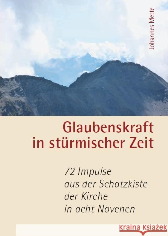 Glaubenskraft in stürmischer Zeit - 72 Impulse aus der Schatzkiste der Kirche in acht Novenen Mette, Johannes 9783959763875 Kunstverlag Josef Fink - książka