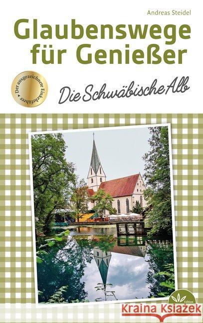 Glaubenswege für Genießer - Die Schwäbische Alb Steidel, Andreas 9783945369661 Edition Evangelisches Gemeindeblatt - książka