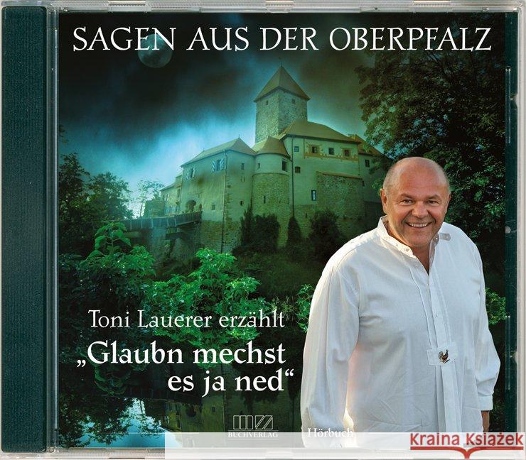 Glaubn mechst es ja ned, 1 Audio-CD : Sagen aus der Oberpfalz (CD), Lesung Lauerer, Toni; Hinse, Hubertus 9783866463615 MZ Buchverlag - książka