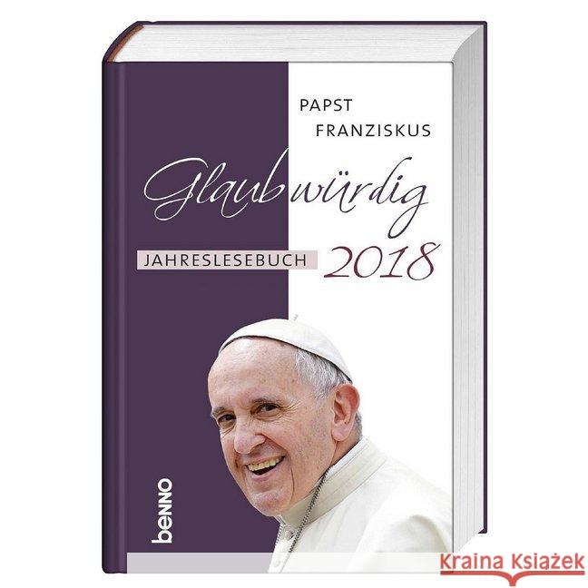 Glaubwürdig 2018 : Jahreslesebuch Franziskus 9783746247359 St. Benno - książka