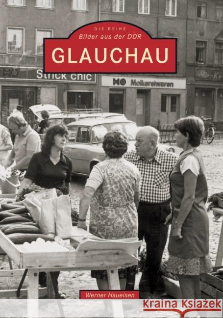 Glauchau Haueisen, Werner 9783897025899 Sutton Verlag - książka