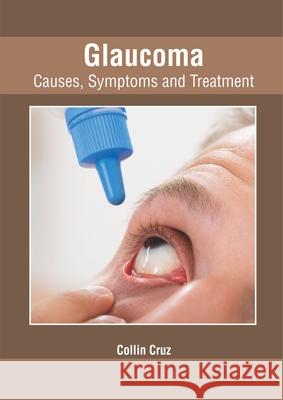 Glaucoma: Causes, Symptoms and Treatment Collin Cruz 9781632427526 Foster Academics - książka