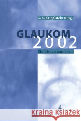 Glaukom 2002: Ein Diskussionsforum Krieglstein, Günter K. 9783642629044 Springer - książka