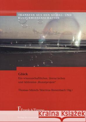 Glück : Ein wissenschaftliches, literarisches und bildendes Kunstprojekt  9783732900084 Frank & Timme - książka