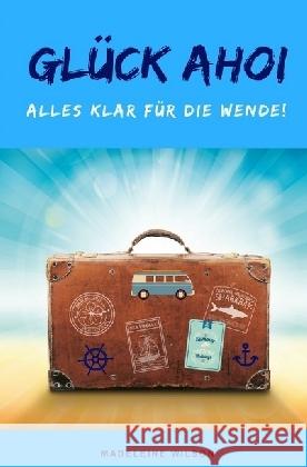 Glück Ahoi : Alles klar für die Wende! Wilson, Madeleine 9783745097979 epubli - książka