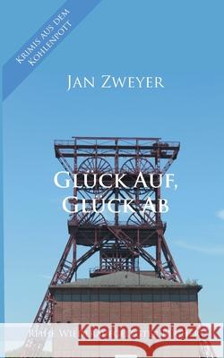 Glück Auf, Glück Ab Zweyer, Jan 9783751983358 Books on Demand - książka