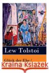 Gl�ck der Ehe / Familiengl�ck Lew Tolstoi, Claire Von Glumer 9788027313983 e-artnow
