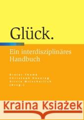 Glück: Ein Interdisziplinäres Handbuch Henning, Christoph 9783476022851 Metzler - książka