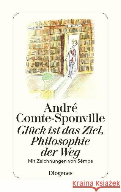 Glück ist das Ziel, Philosopie der Weg Comte-Sponville, André 9783257241914 Diogenes - książka