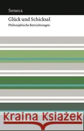 Glück und Schicksal : Von der Kürze des Lebens - Von der Ruhe des Gemüts - Vom glücklichen Leben - Von der Vorsehung - Von der Muße Seneca Giebel, Marion  9783150106891 Reclam, Ditzingen - książka