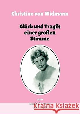 Glück und Tragik einer großen Stimme: oder Durch die Netze geschlüpft Widmann, Christine Von 9783833487101  - książka