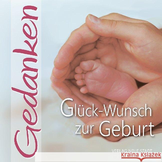 Glück-Wunsch zur Geburt : Gedanken. Mit Umschlag  9783734612176 Neue Stadt - książka