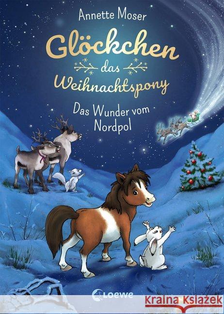 Glöckchen, das Weihnachtspony - Das Wunder vom Nordpol Moser, Annette 9783743203402 Loewe Verlag - książka