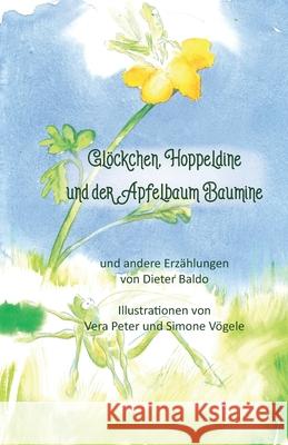 Glöckchen, Hoppeldine und der Apfelbaum Baumine und andere Erzählungen Baldo, Dieter 9783861967781 Papierfresserchens Mtm-Verlag - książka