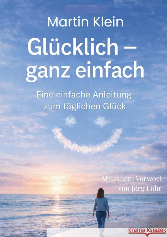Glücklich - ganz einfach Klein, Martin 9783910236493 tredition - książka