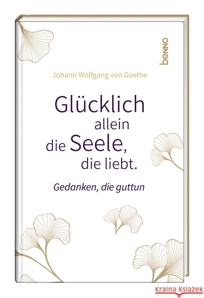 Glücklich allein die Seele, die liebt Goethe, Johann Wolfgang von 9783746265353 St. Benno - książka