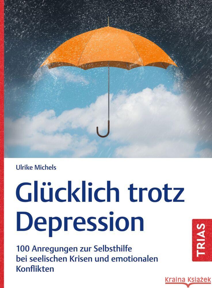 Glücklich trotz Depression Michels, Ulrike 9783432119793 Trias - książka