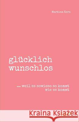 glücklich wunschlos Kern, Martina 9783962402983 Tao.de in J. Kamphausen - książka