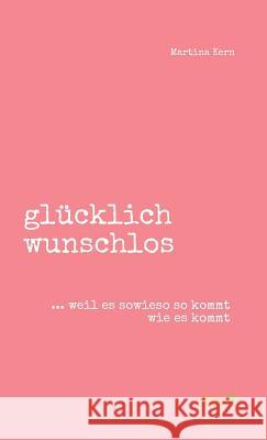 glücklich wunschlos Kern, Martina 9783962402990 tao.de in J. Kamphausen - książka