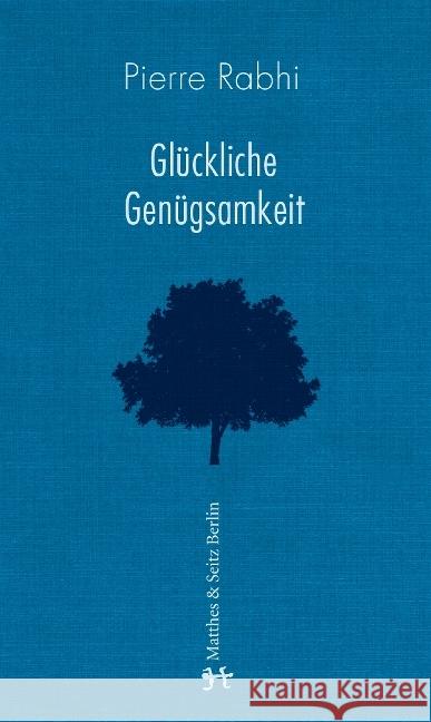 Glückliche Genügsamkeit Rabhi, Pierre 9783957570864 Matthes & Seitz Berlin - książka