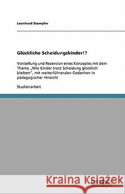 Glückliche Scheidungskinder!? : Vorstellung und Rezension eines Konzeptes mit dem Thema 