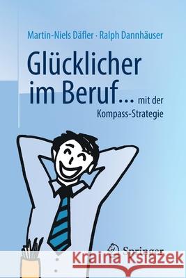 Glücklicher Im Beruf ...: ... Mit Der Kompass-Strategie Däfler, Martin-Niels 9783658228705 Springer Fachmedien Wiesbaden - książka