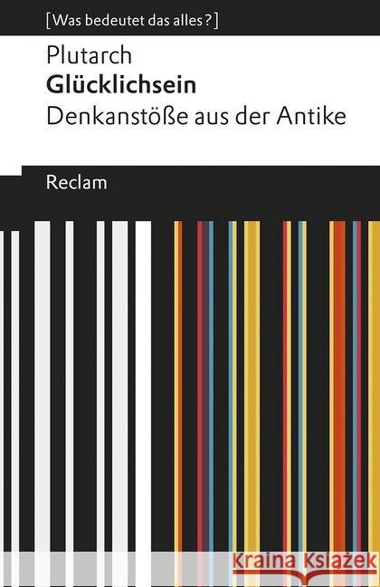 Glücklichsein : Denkanstöße aus der Antike. Plutarch 9783150195154 Reclam, Ditzingen - książka