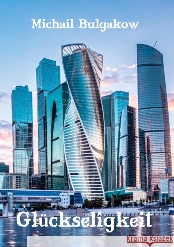 Glückseligkeit Bulgakow, Michail 9783819774782 epubli - książka