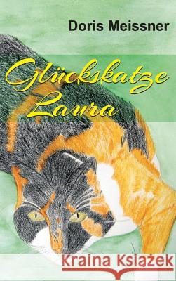 Glückskatze Laura Senior Research Fellow Doris Meissner (Migration Policy Institute) 9783732370276 Tredition Gmbh - książka