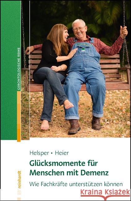 Glücksmomente für Menschen mit Demenz Helsper, Stefanie, Heier, Harriet 9783497030620 Reinhardt, München - książka